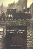 obálka: Príbeh železničky spod Vtáčnika