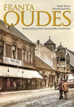 obálka: Franta Oudes - Neskutočný príbeh skutočného Trnavčana