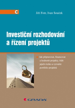 obálka: Investiční rozhodování a řízení projektů - Jak připravovat, financovat a hodnotit projekty, řídit jejich riziko a vytvářet portfolio projektů