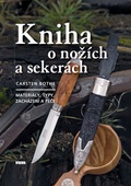 obálka: Kniha o nožích a sekerách - Materiály, typy, zacházení a péče