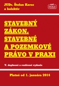 obálka: Stavebný zákon, stavebné a pozemkové právo v praxi platné od 1.1.2014