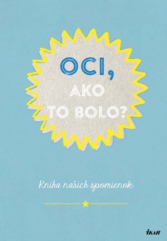 obálka: Oci, ako to bolo?