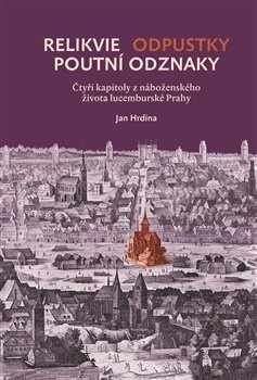 obálka: Relikvie - odpustky - poutní odznaky