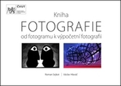 obálka: Kniha FOTOGRAFIE - Od fotogramu k výpočetní fotografii
