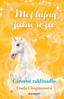 obálka: Môj tajný jednorožec 1: Čarovné zaklínadlo