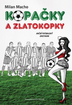 obálka: Kopačky a zlatokopky - Akční fotbalový erotikon