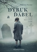 obálka: Dybuk a ďábel - O věcech mezi nebem a zemí