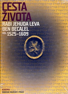 obálka: Cesta života Rabi Jehuda Leva ben Becalel (1525–1609)