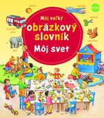obálka: Môj veľký obrázkový slovník - Môj svet