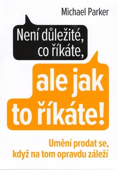 obálka: Není důležité, co říkáte, ale jak to říkáte!
