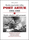 obálka: Port Artur 1904-1905 3. díl Zánik eskadry, pád pevnosti