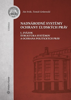 obálka: Nadnárodné sytémy ochrany ľudských práv, I. zväzok Štruktúra systémov a ochrana politických práv
