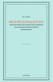 obálka:  Provincionalistovy nepochybně pochybné pochybnosti nad nezpochybnitelností 