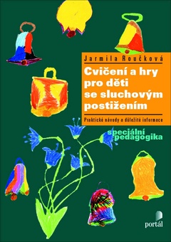obálka: CVIČENÍ A HRY PRO DĚTI SE SLUCHOVÝM POSTIŽENÍM