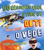 obálka: 50 úžasných vecí, ktoré by deti mali vedieť o vede