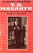 obálka: T. G. Masaryk k jeho názorům na umění, hlavně slovesné