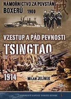 obálka: Námořnictvo za povstání boxerů 1900 - Vzestup a pád pevnosti Tsingtao 1914