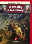 obálka: O švestky a brambory - Prusko-rakouská válka o bavorské dědictví 1778-1779