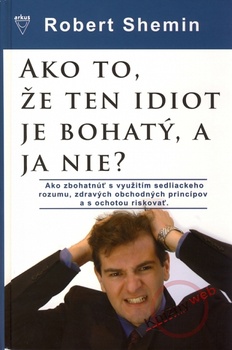 obálka: Ako to, že ten idiot je bohatý, a ja nie?
