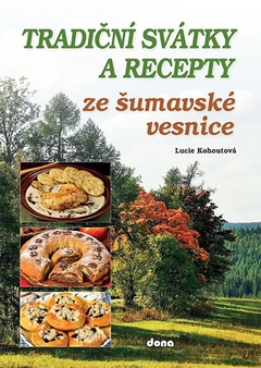 obálka: Tradiční svátky a recepty ze šumavské vesnice