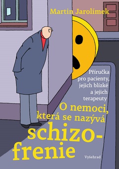 obálka: O nemoci, která se nazývá schizofrenie