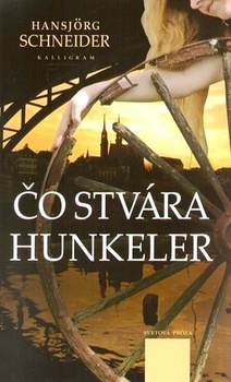 obálka: ČO STVÁRA HUNKELER