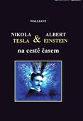 obálka: NIKOLA TESLA, ALBERT EINSTEIN NA CESTE ČASEM