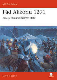 obálka: Pád Akkonu 1291 - Krvavý zánik křižáckých států