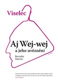 obálka: Viselec: Aj Wej-wej a jeho uvěznení