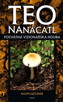 obálka: Teonanácatl Posvátná vizionářská houba