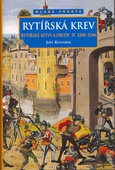 obálka: Rytířská krev - Rytířské bitvy a osudy II. 1208-1346