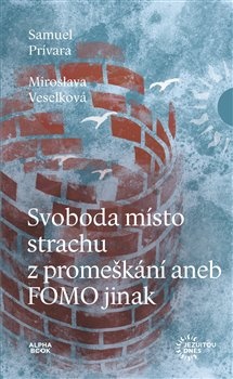 obálka: Svoboda místo strachu z promeškání aneb FOMO jinak