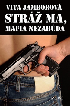 obálka: STRÁŽ MA MAFIA NEZABÚDA