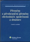 obálka: Přeměny a přeshraniční přeměny obchodních společností a družstev