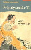 obálka: Případy soudce Ti. Smrt mistra v go