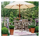 obálka: Bydlíme venku - Oblíbená zákoutí na zahradě a na terase