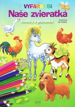 obálka: Naše zvieratká, kvietky a písmenká