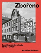 obálka: Zbořeno: Zaniklé pražské stavby 1990-2020