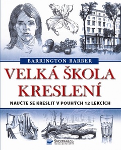 obálka: Velká škola kreslení - Naučte se kreslit v pohých 12 lekcích