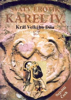 obálka: Svatý erotik Karel IV. - Král Velkého Díla