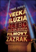 obálka: Veľká ilúzia alebo ako sa stavia filmový zázrak