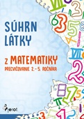 obálka: Súhrn látky z matematiky  – precvičovanie 2. – 5. ročníka