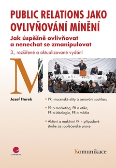 obálka: Public relations jako ovlivňování mínění - Jak úspěšně ovlivňovat a nenechat se zmanipulovat – 3., rozšířené vydání