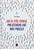 obálka: Jak se stát lídrem, pro kterého lidé rádi pracují