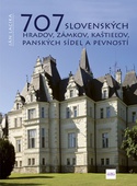 obálka: 707 slovenských hradov, zámkov, kaštieľov, panských sídel a pevností