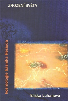 obálka: Zrození světa: kosmologie básníka Hésioda