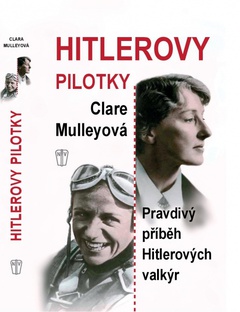 obálka: Hitlerovy pilotky - Pravdivý příběh Hitlerových valkýr
