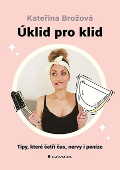 obálka: Úklid pro klid - Tipy, které šetří čas,