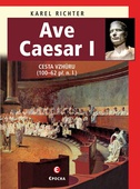obálka: Ave Caesar - Cesta vzhůru (100–62 př. n. l.)