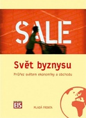 obálka: Svět byznysu - Průřez světem ekonomiky a obchodu